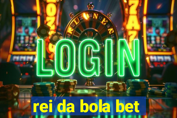 rei da bola bet